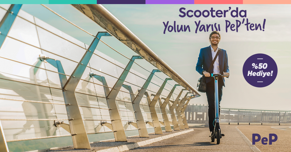 Scooter Harcamalarının %50’si PeP’ten Hediye!