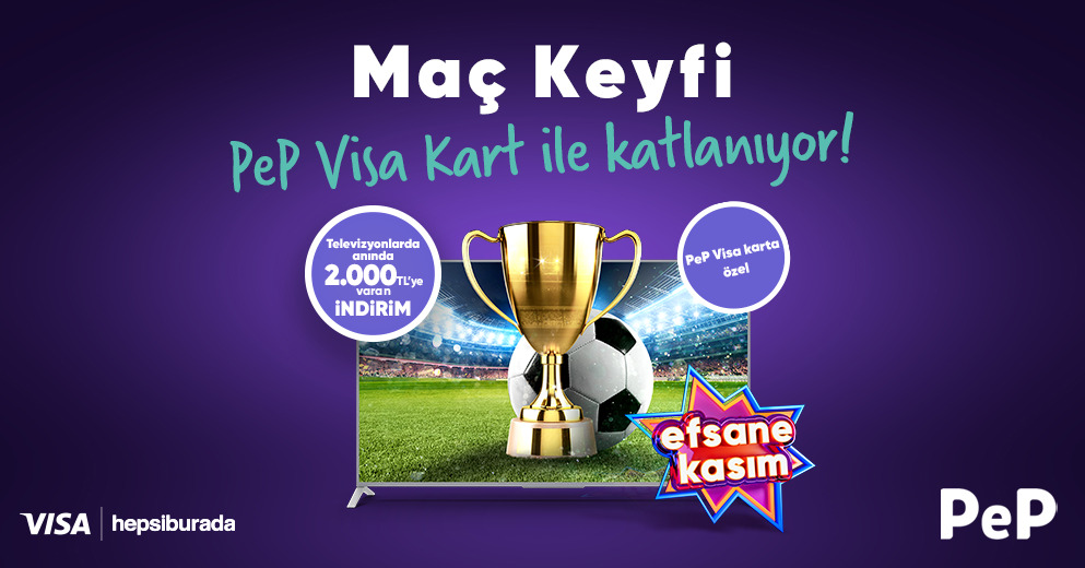 Maç Keyfi PeP VISA Kart ile Katlanıyor!